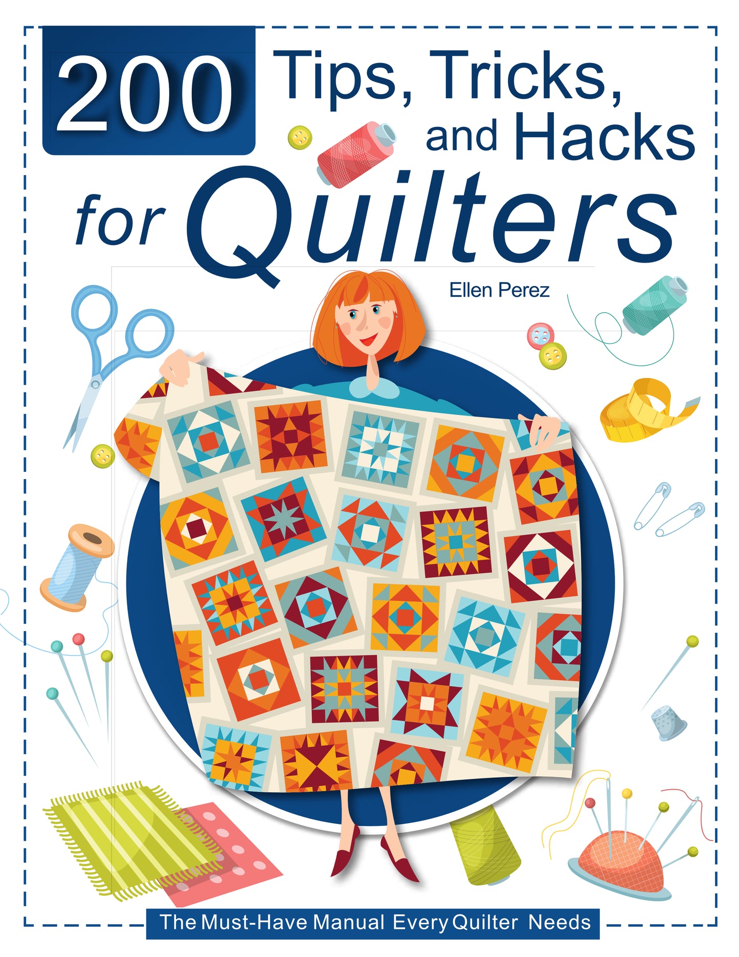 200 Tips, Tricks, and Hacks for Quilters